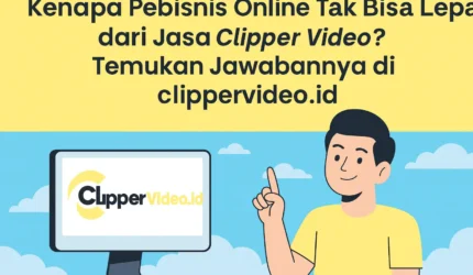 Pebisnis Online Tak Bisa Lepas dari Temukan clippervideo.id