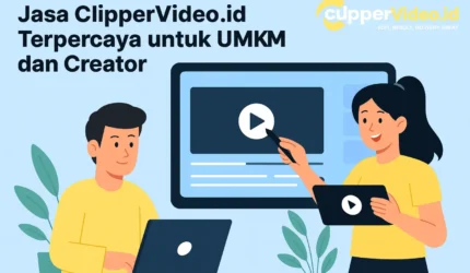 Jasa ClipperVideo.id Terpercaya untuk UMKM dan Creator