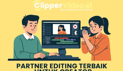 Clippervideo.id: Partner Editing Terbaik untuk Creator