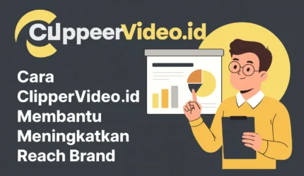Cara ClipperVideo.id Membantu Meningkatkan Reach Brand